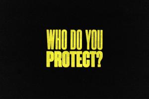 Who Do You Protect?