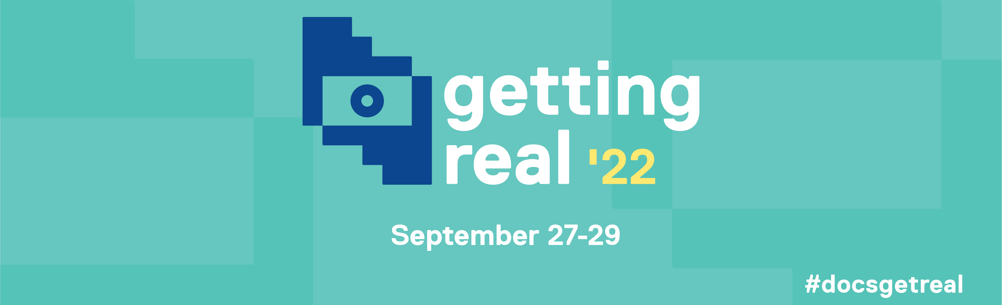 Blue, white, green graphic that reads Getting Real 2022, September 27-29. Hashtag docsgetreal.
