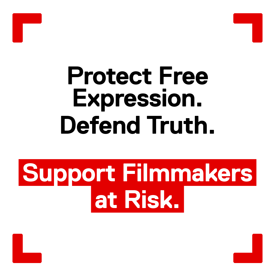 Protect Free Expression. Defend Truth. Support Filmmakers at Risk.