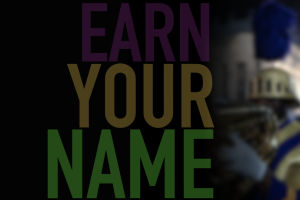 The Earn Your Name title is shown in Purple, Gold, and Green. A member of the St.Augustine High School marching band is in view playing a horn.