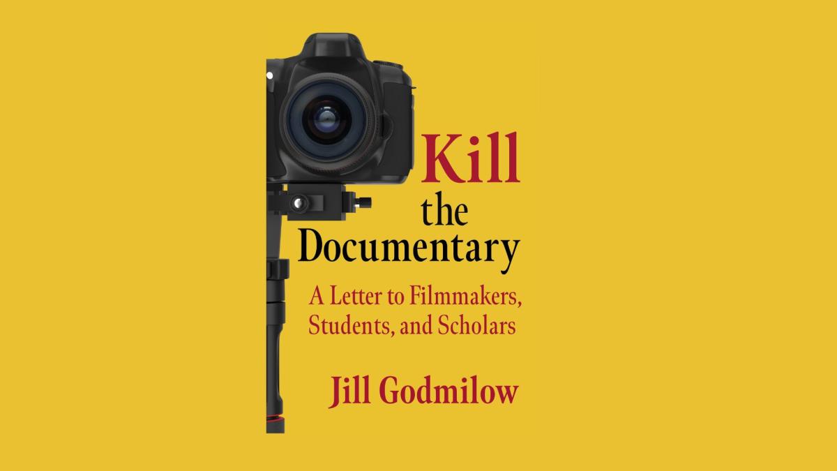 'Kill the Documentary': Jill Godmilow's Manifesto Takes on the Nonfiction Form