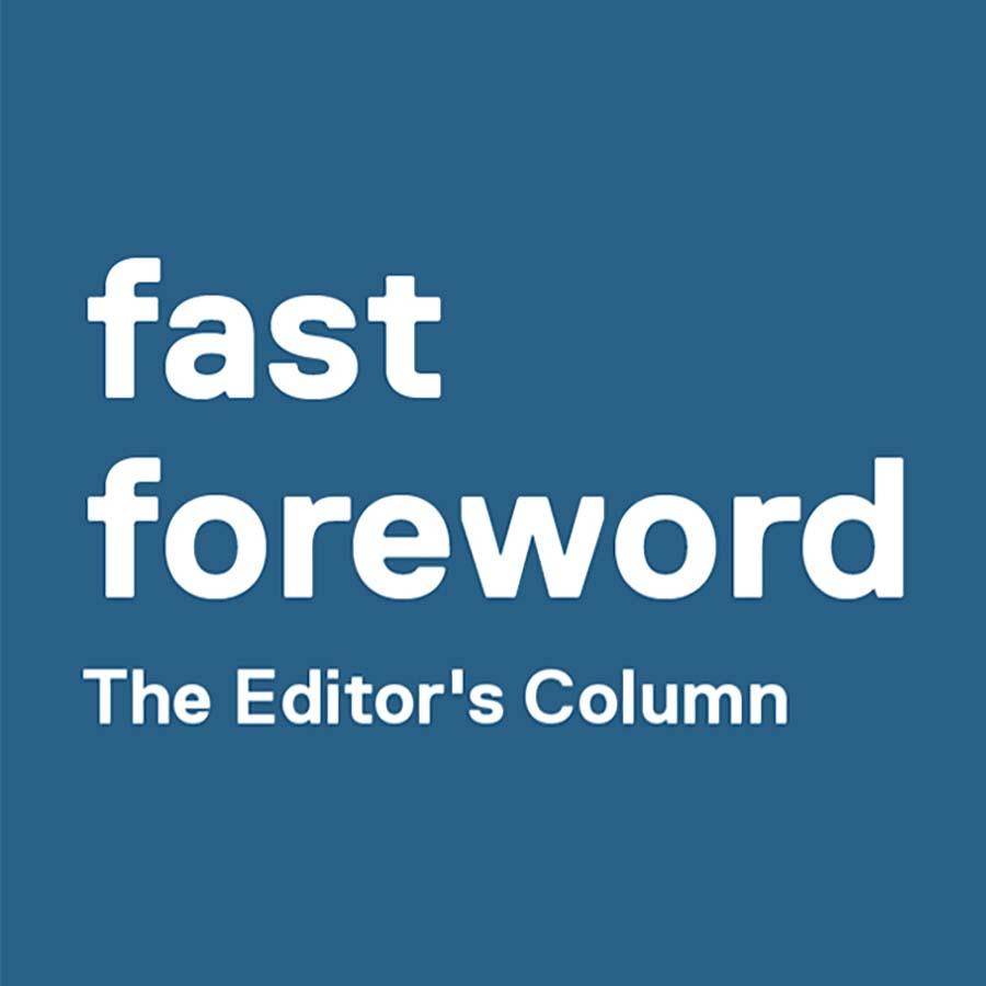 Fast Foreword: The Editor's Column, Spring 2022