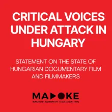 Critical Voices Under Attack in Hungary. Statement on the state of Hungarian Documentary Film and Filmmakers by Hungarian Documentary Association.
