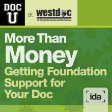 Doc U at Westdoc Conference. More Than Money—Getting Foundation Support for Your Doc