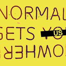 NORMAL GETS US NOWHERE