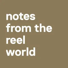 notes from the reel world