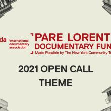 International Documentary Association (IDA) logo, Pare Lorentz Documentary Fund, made possible by the New York Community Trust. 2021 Open Call Theme